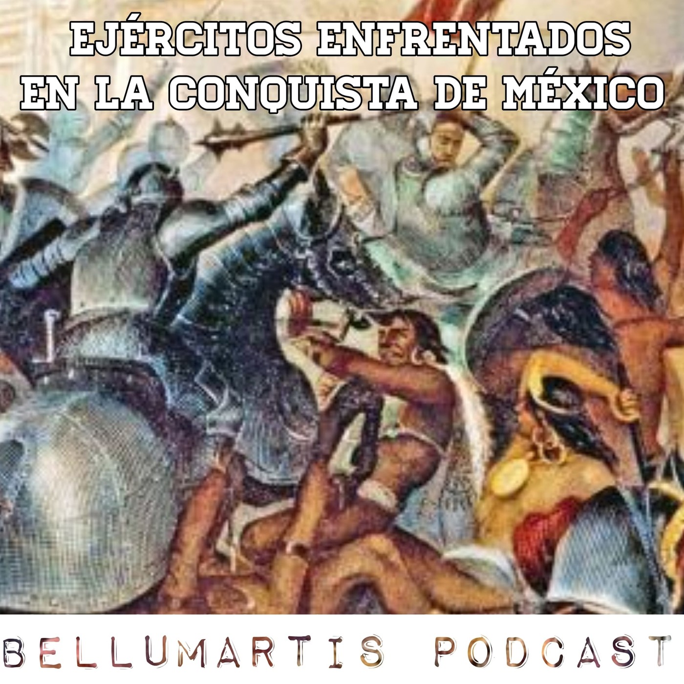 LOS EJÉRCITOS ENFRENTADOS EN LA CONQUISTA DE MÉXICO: Estrategias y tácticas