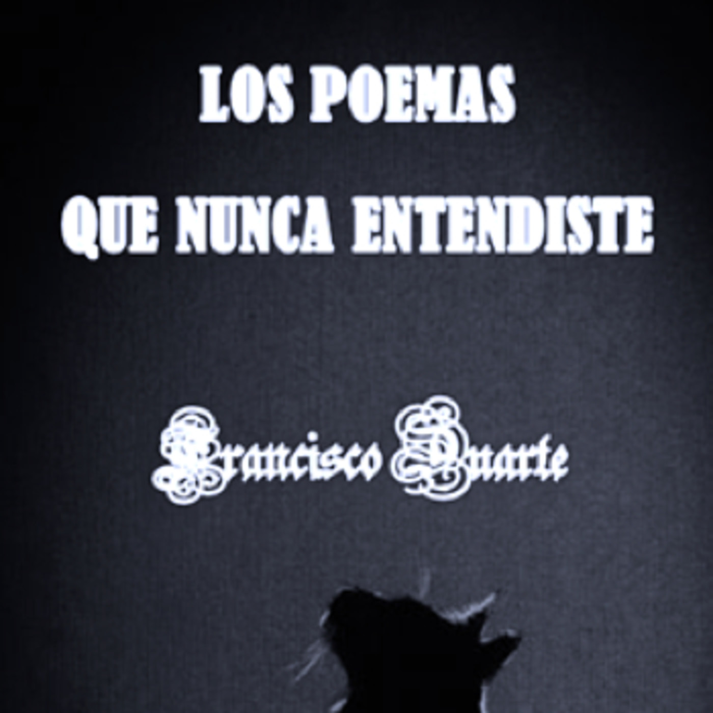LOS POEMAS QUE NUNCA ENTENDISTE