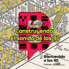 Programa 538 - Construyendo el sonido de los 90