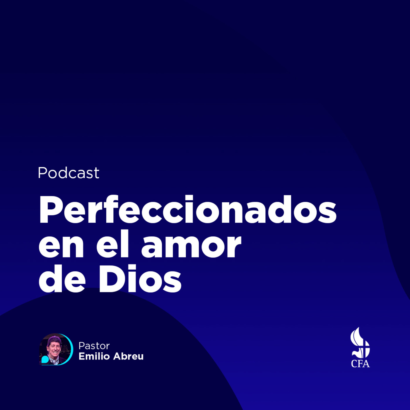Perfeccionados en el amor de Dios - Pastor Emilio Abreu episode artwork