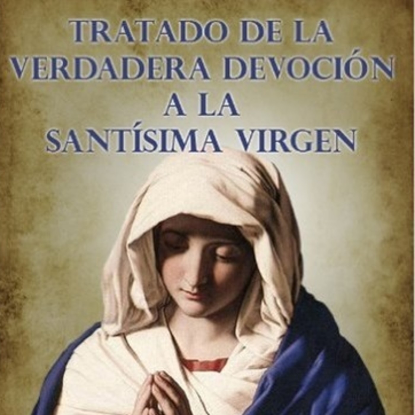 PRÁCTICA DE LA PERFECTA CONSAGRACIÓN A LA VIRGEN