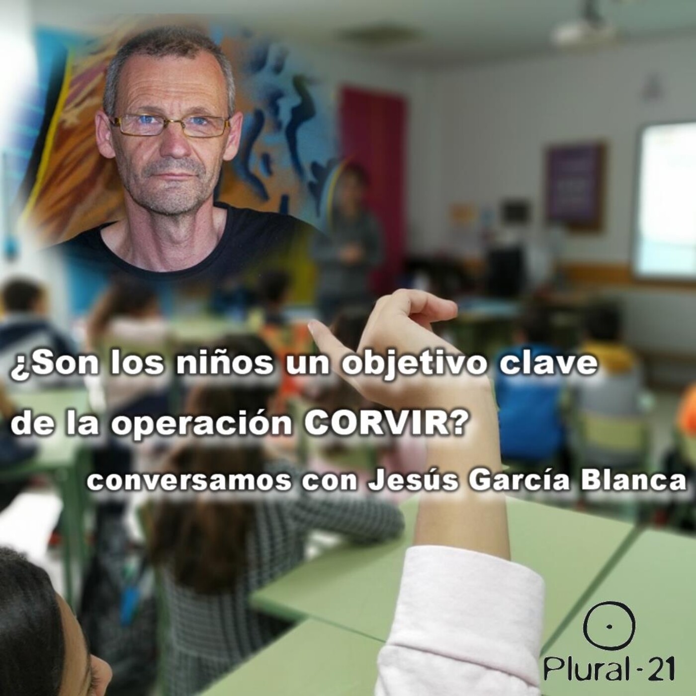 ¿Son los niños un objetivo clave de la operación CORVIR? Conversamos con Jesús García Blanca