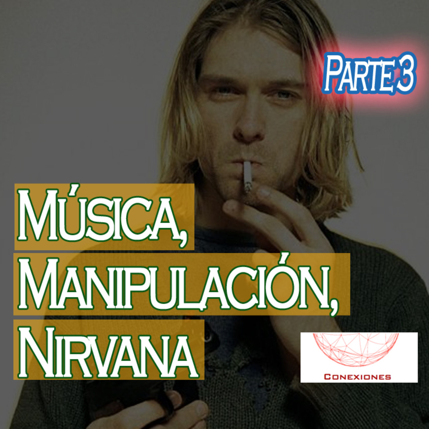 Conexiones: Música, Manipulación, Nirvana [Pt3] episode artwork