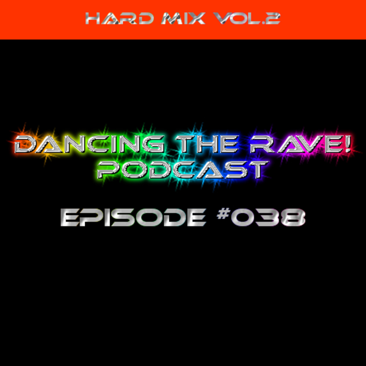 Dancing The Rave! Podcast #038 (Hard Mix Vol.2) Dancing The Rave! Podcast #038 (Hard Mix Vol.2)