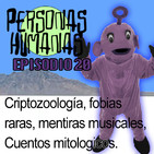 Personas Humanas Episodio 20: Criptozoología, fobias raras, mentiras musicales, cuentos mitologicos