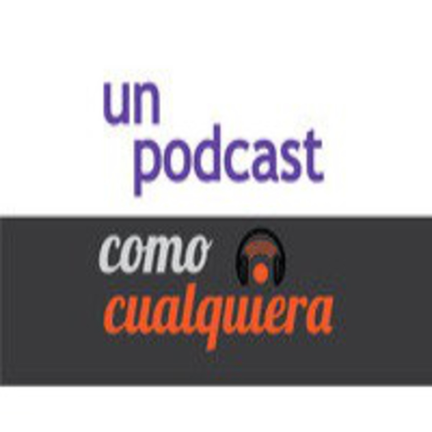 Un Podcast ComoCualquiera