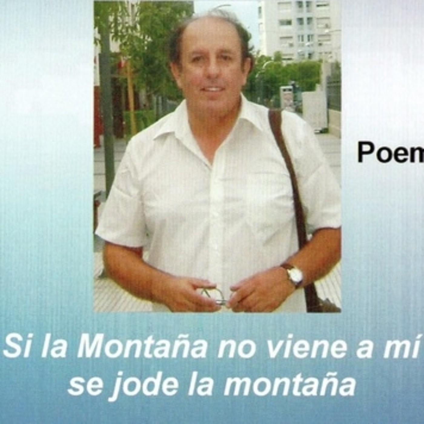 si la montaña no viene a mí, se jode la montaña
