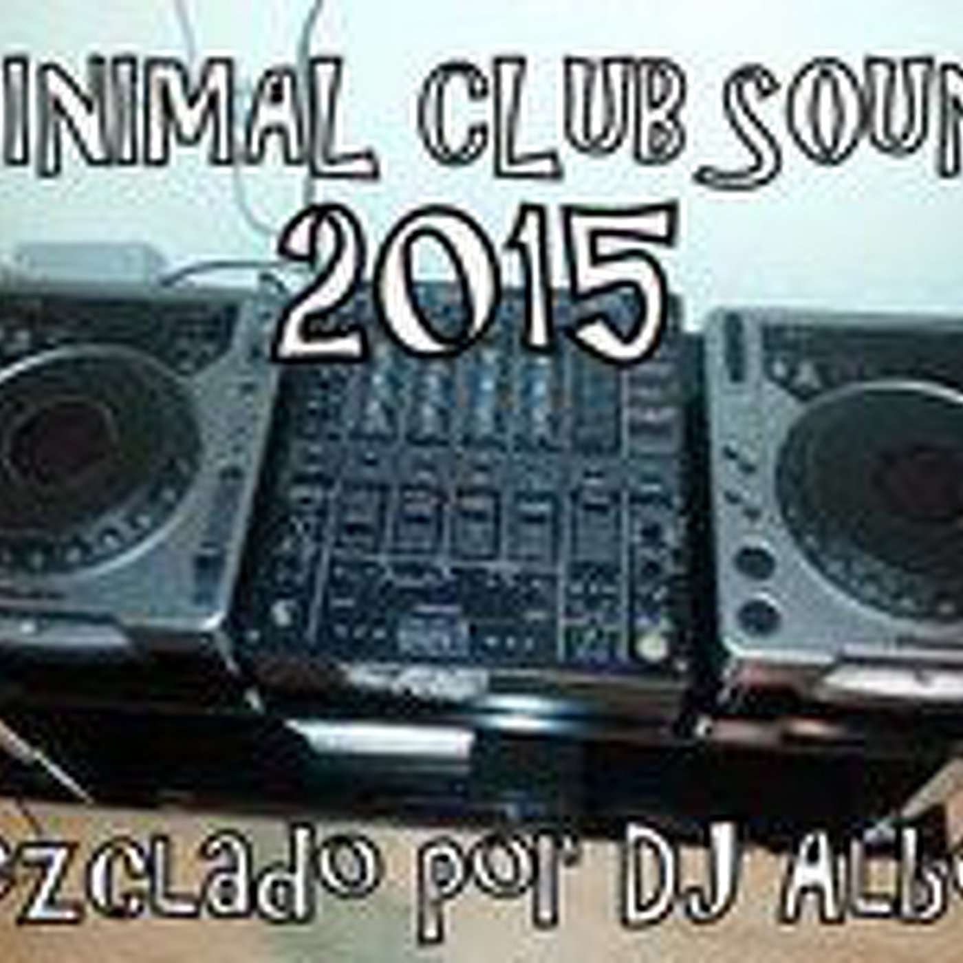 MINIMAL CLUB SOUND 2015 Mezclado por DJ Albert episode artwork