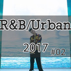 R&B/Urban/Soul 2017 Mix #02