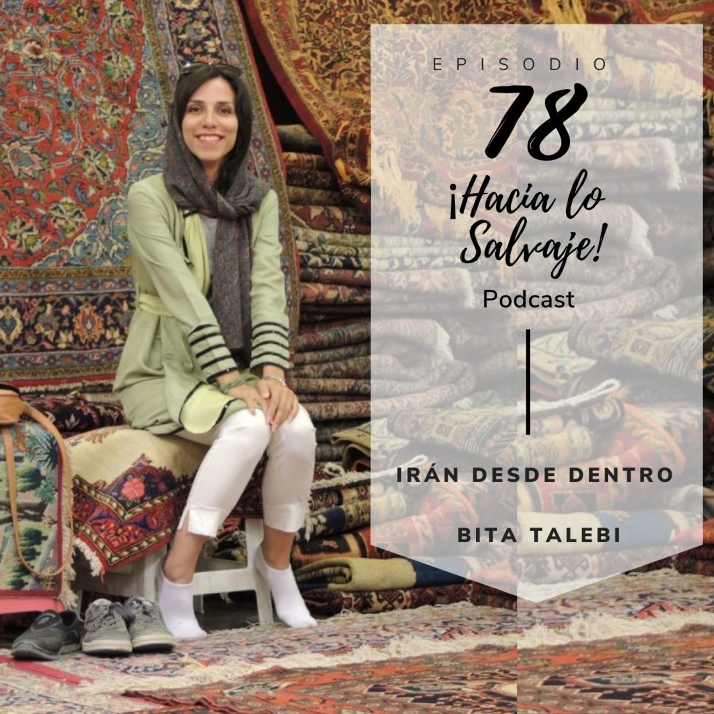 078. Descubriendo Irán desde dentro con Bita Talebi