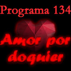 Programa 134. Amor por doquier