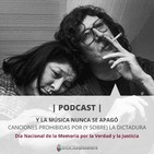 Podcast Y la música nunca se apagó - Canciones prohibidas por (y sobre la Dictadura