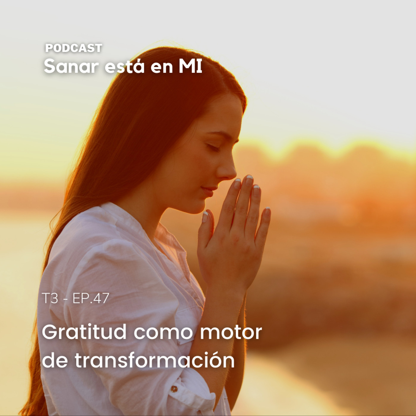 Gratitud como motor de transformación T3. EP 47 episode artwork