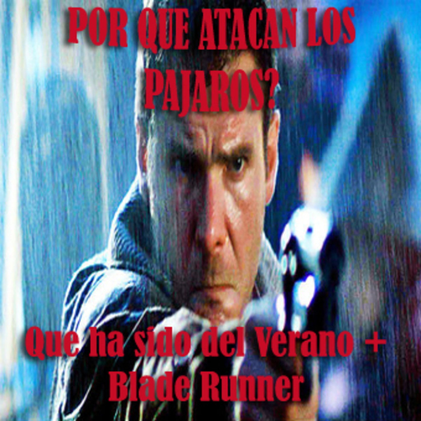 Ep 25.- Qué ha sido del Verano 2017? + Blade Runner(1982) episode artwork