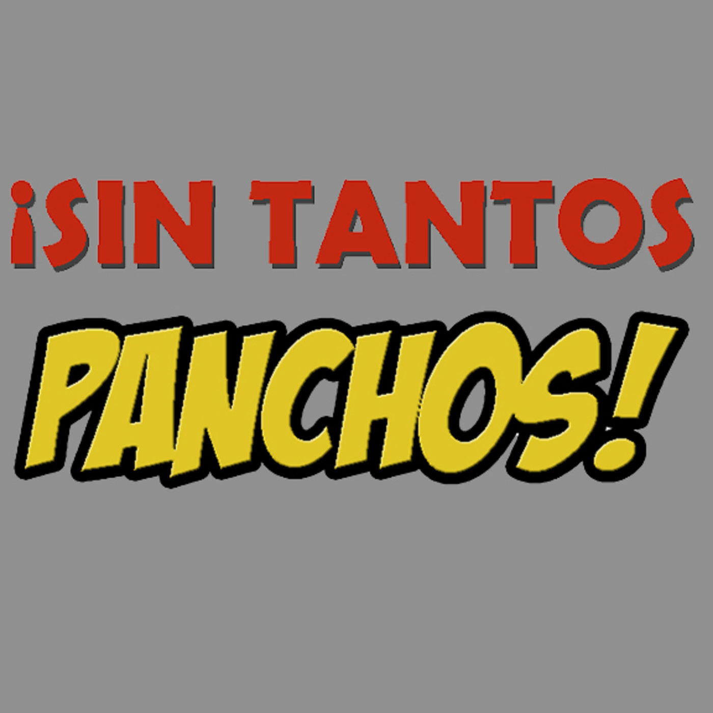 Sin tantos Panchos!