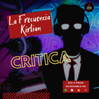 La Frecuencia Kirlian (2017– ) - Review #9