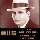 #115 La Rueda del Dolor, spin off de Relatos Salvajes Vida de Robert E. Howard