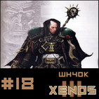#18 Xenos Wh40k Capitulo 3