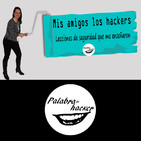Mis amigos los hackers. Lecciones de seguridad que me enseñaron