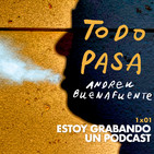 TODO PASA con Andreu Buenafuente (1x01): Estoy grabando un podcast