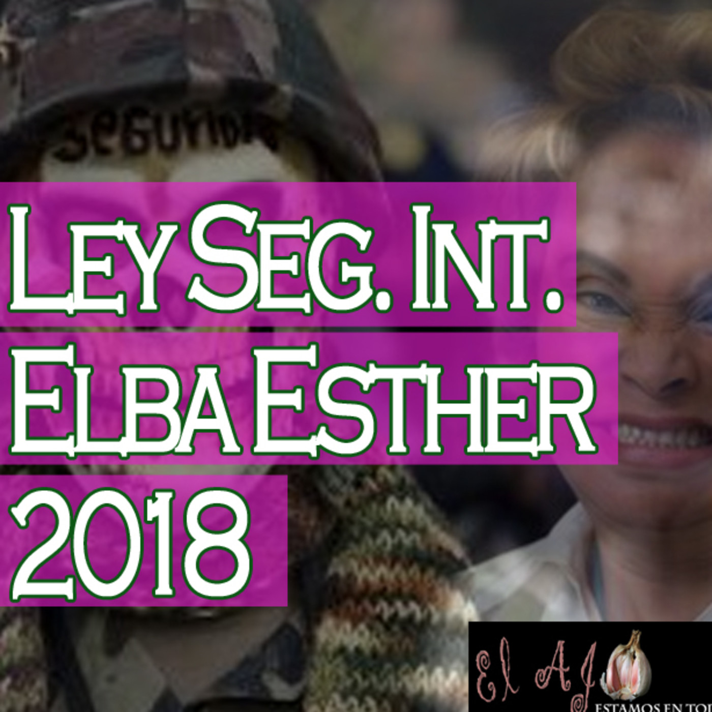 El Ajo: LSI, Elba Esther y las minas del 2018 episode artwork