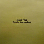 GRAND FUNK - We're An American Band (vinyl rip)