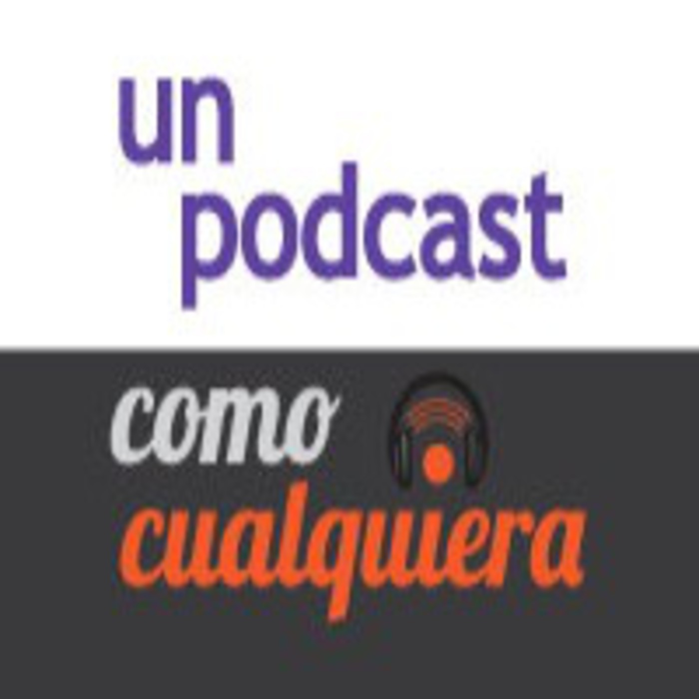 Un Podcast ComoCualquiera