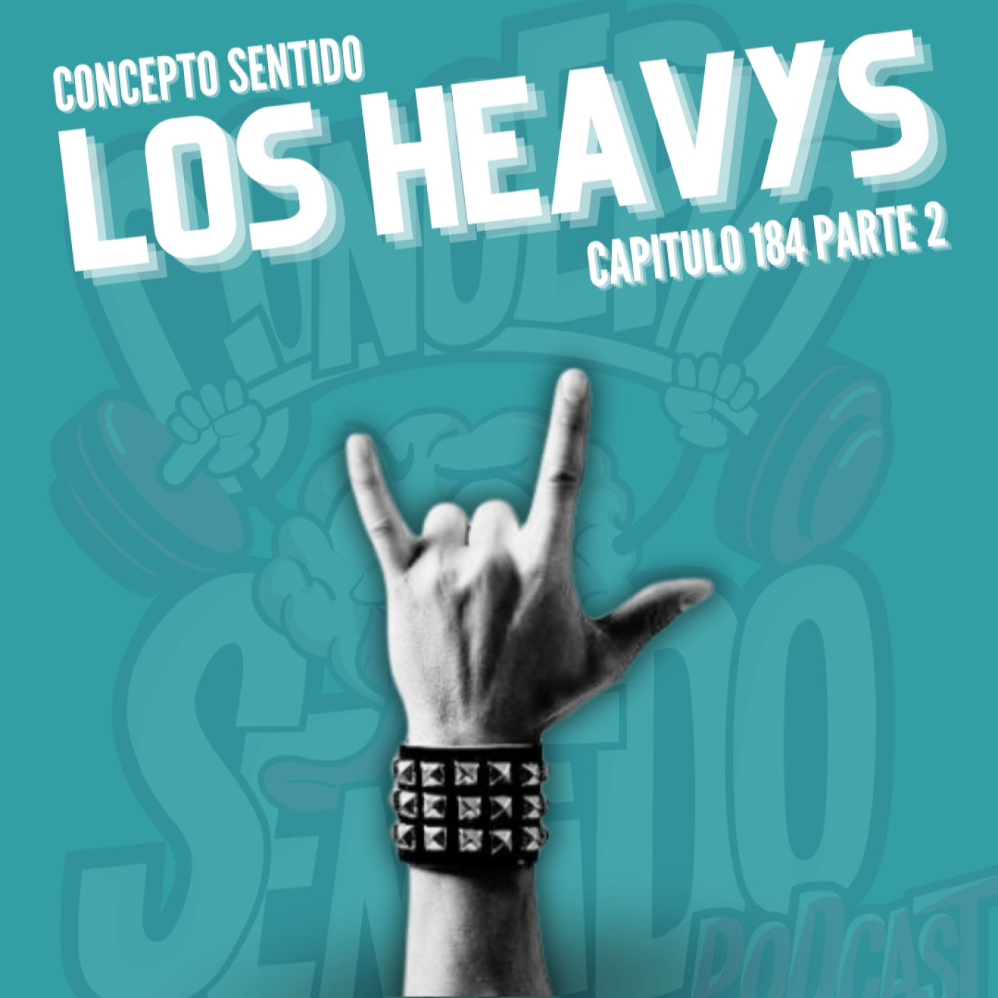 Concepto 184 |   LOS HEAVYS (Parte 2)
