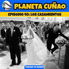 Episodio 40 - Los Casamientos