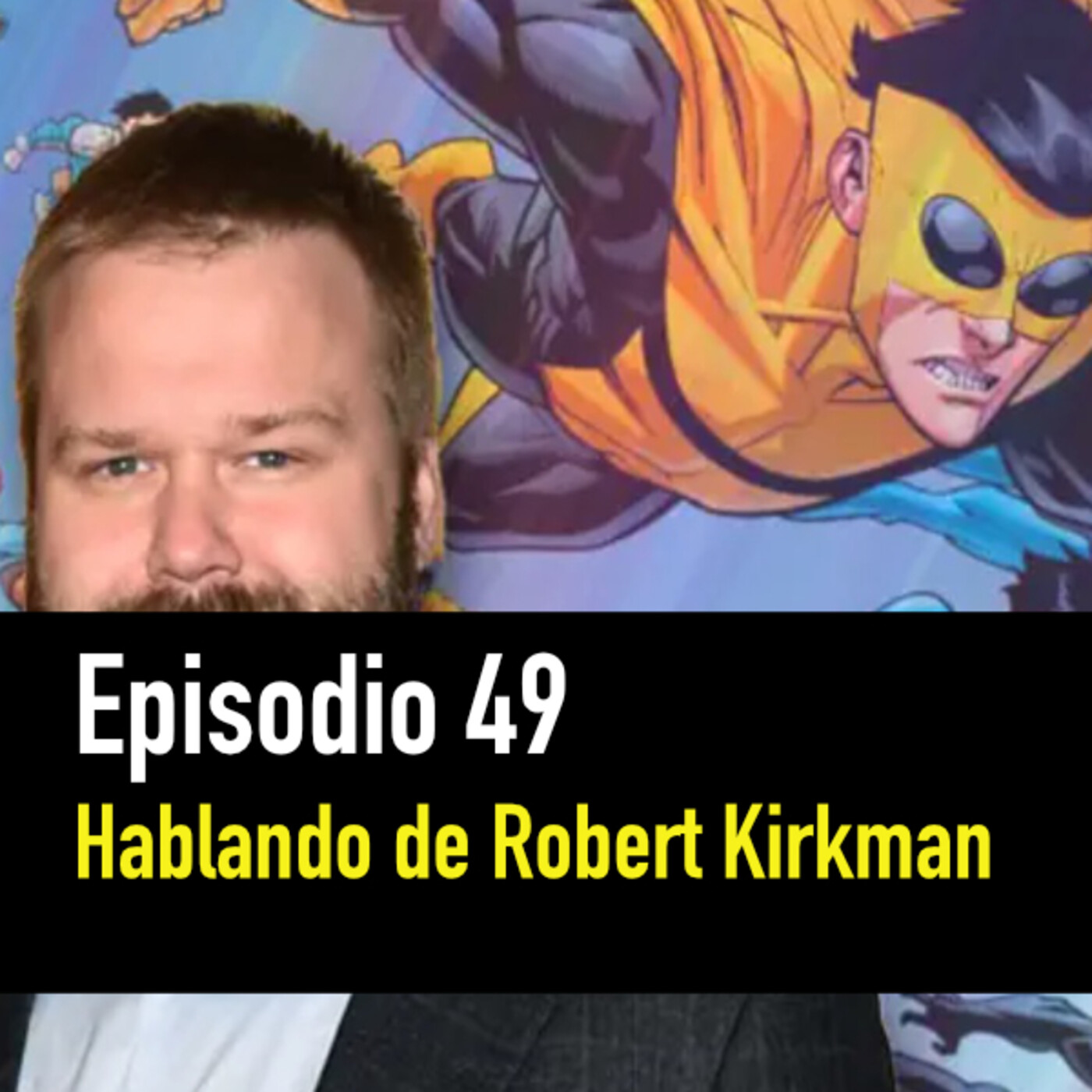 PC #49. Hablando de Robert Kirkman (Invincible, Walking Dead...) episode artwork
