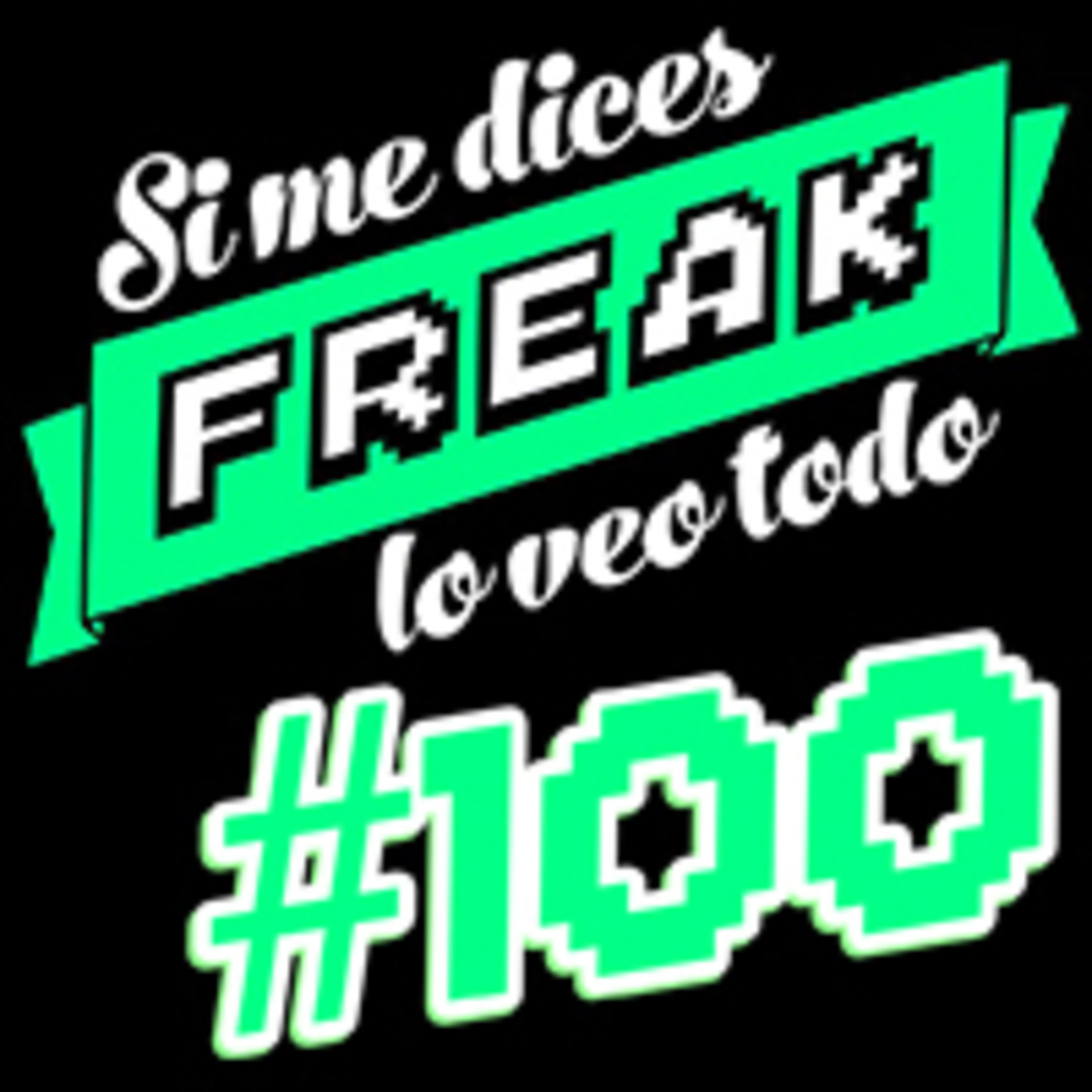 Si me dices FREAK, lo veo todo