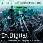 En.Digital #15: La importancia de la Fotografía en eCommerce