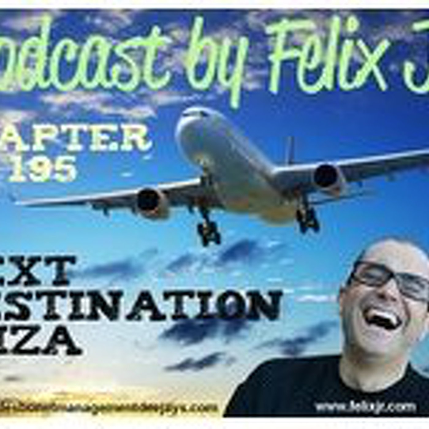Podcast by Felix JR (NEXT DESTINATION IBIZA).