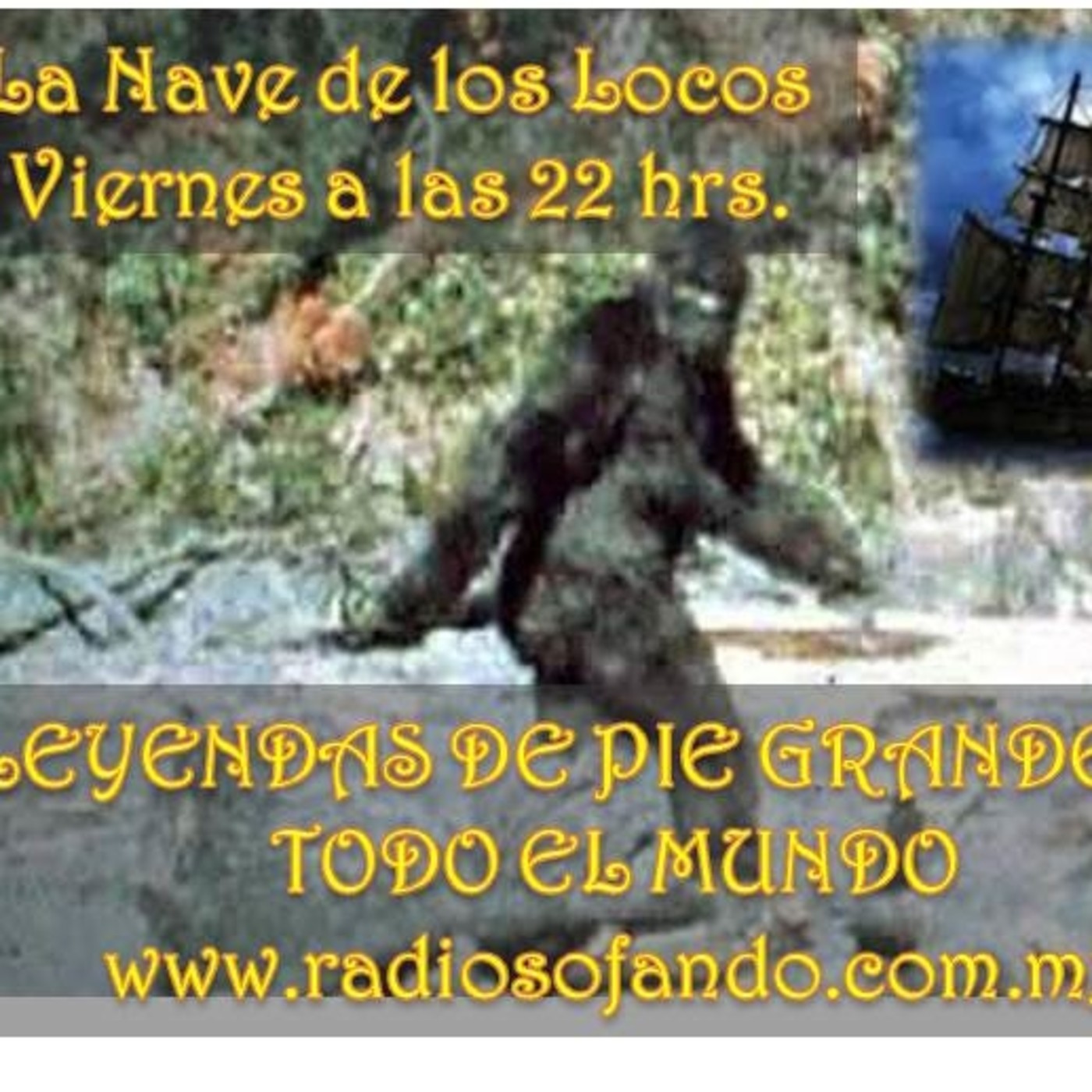 La Nave de los Locos_LEYENDAS SOBRE PIE GRANDE EN EL MUNDO_19-01-2018 episode artwork