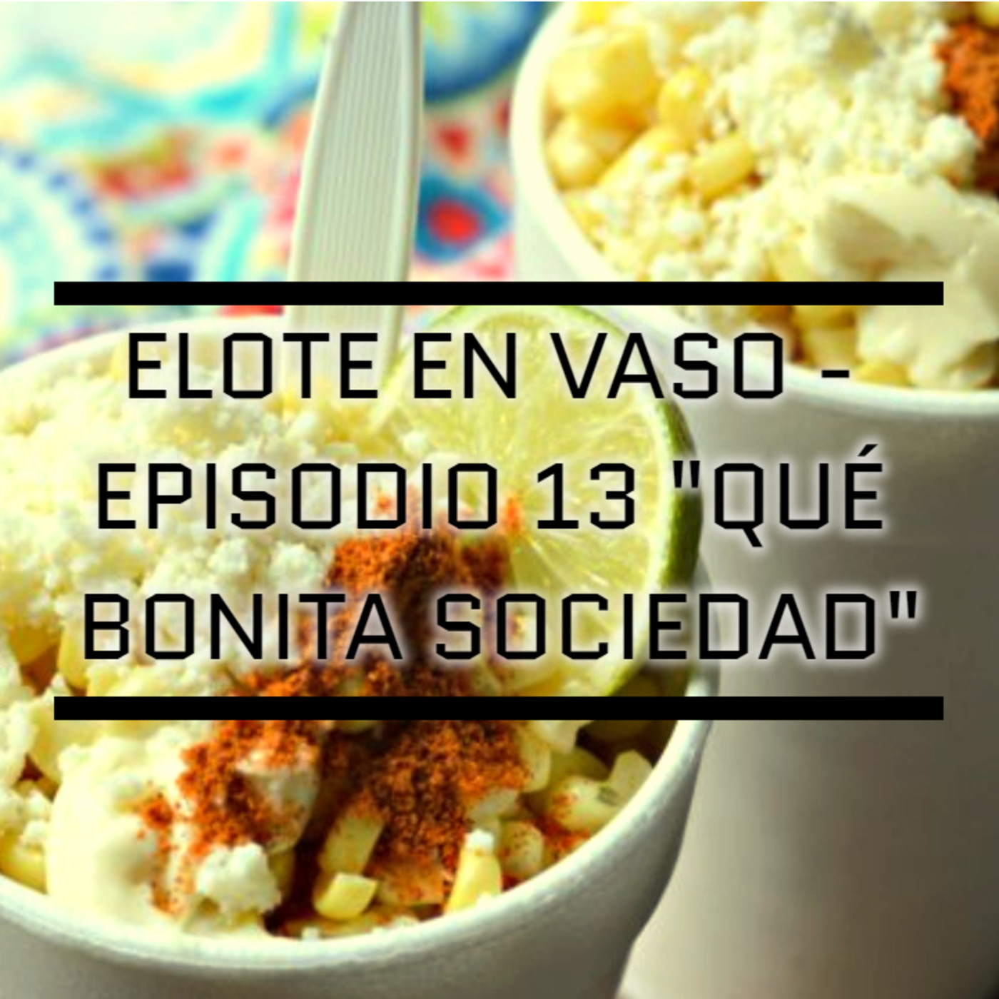 Elote En Vaso Podcast