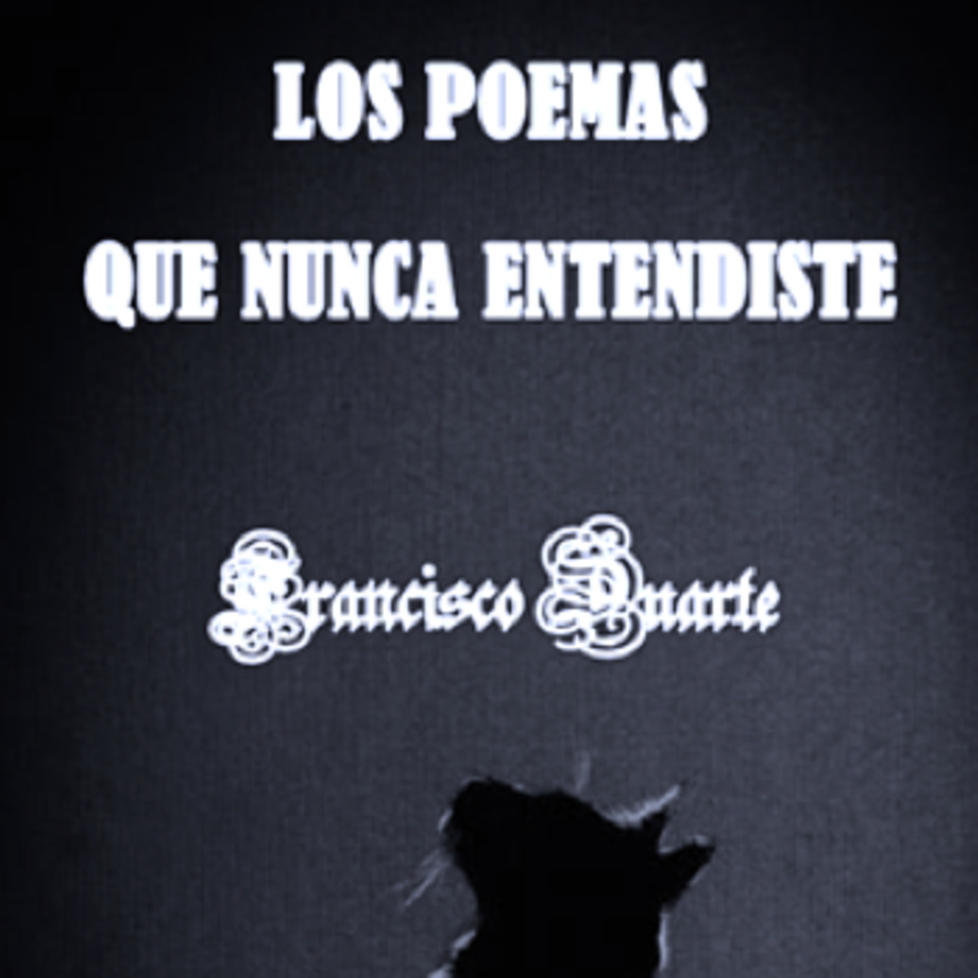 LOS POEMAS QUE NUNCA ENTENDISTE