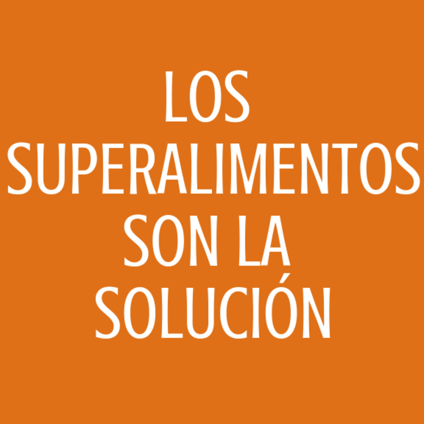 #74 Los superalimentos son la solución