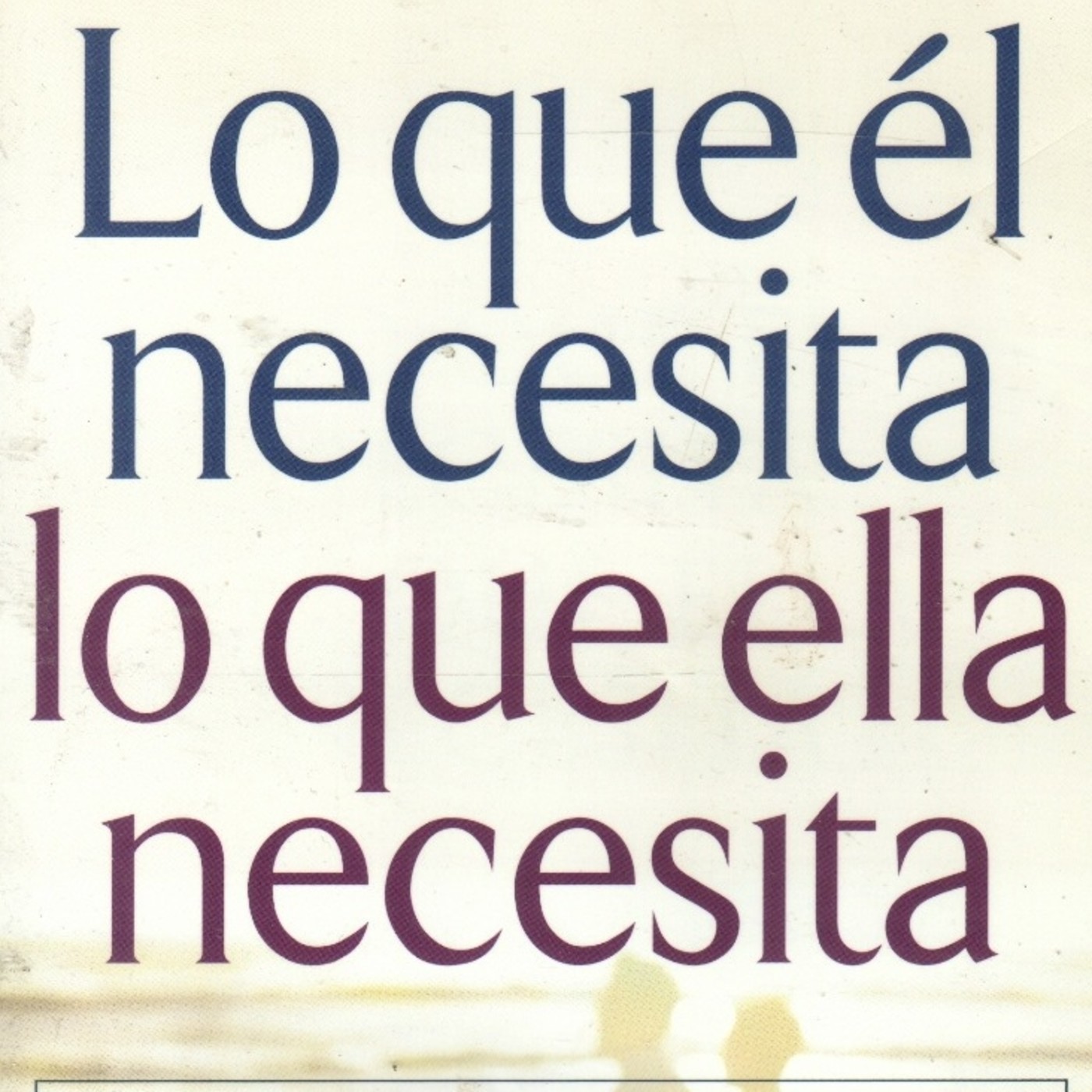 Lo que Él Necesita, Lo que Ella Necesita