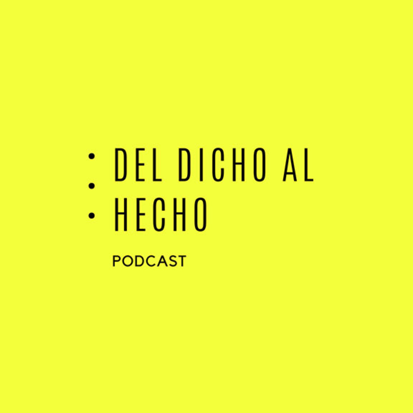 Del Dicho Al Hecho