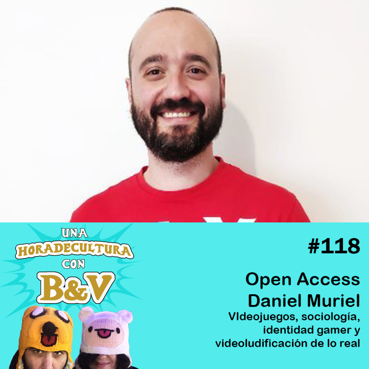 Una hora de cultura (con B&V) #118 - Open Access con Daniel Muriel. Sociología, videojuegos, identidad gamer episode artwork