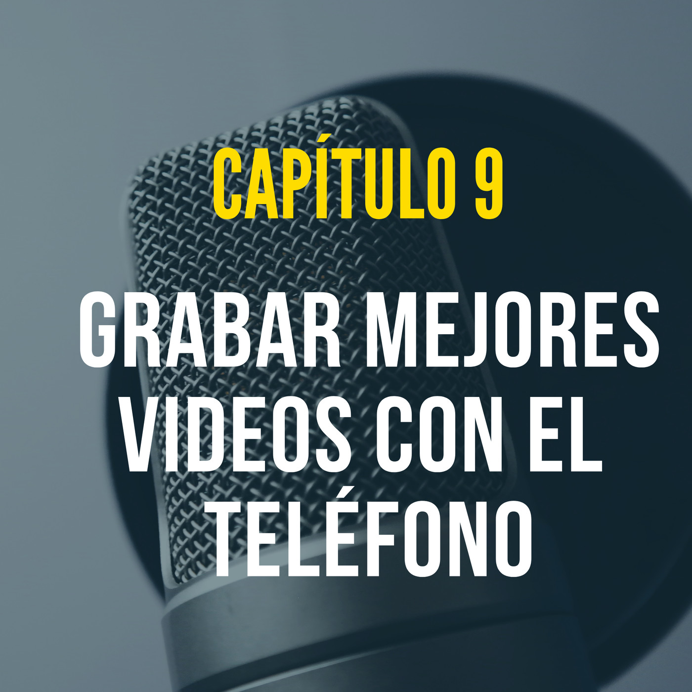Capítulo 9: Grabar Mejores Videos con el Teléfono. Capítulo 9: Grabar Mejores Videos con el Teléfono.