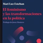 «El feminismo y las transformaciones en la política» Mari Luz esteban