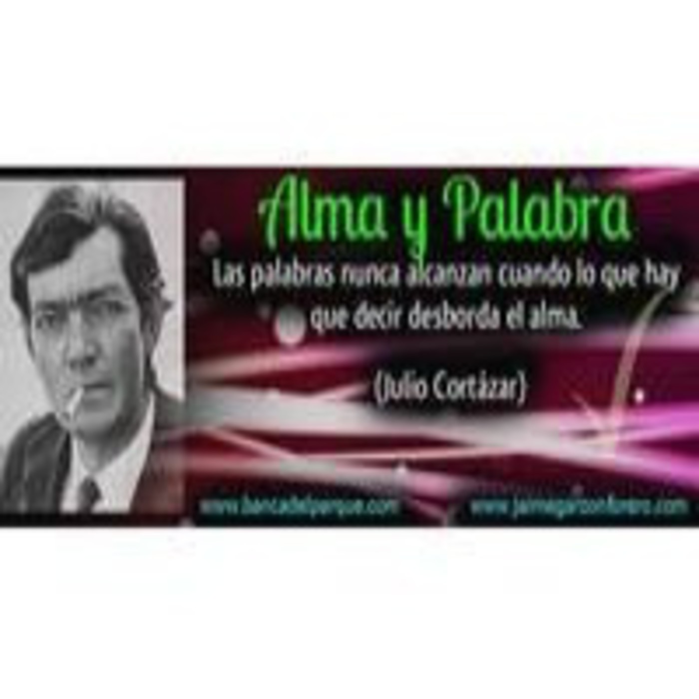 30.08.2014 - Alma y Palabra - Julio Cortázar