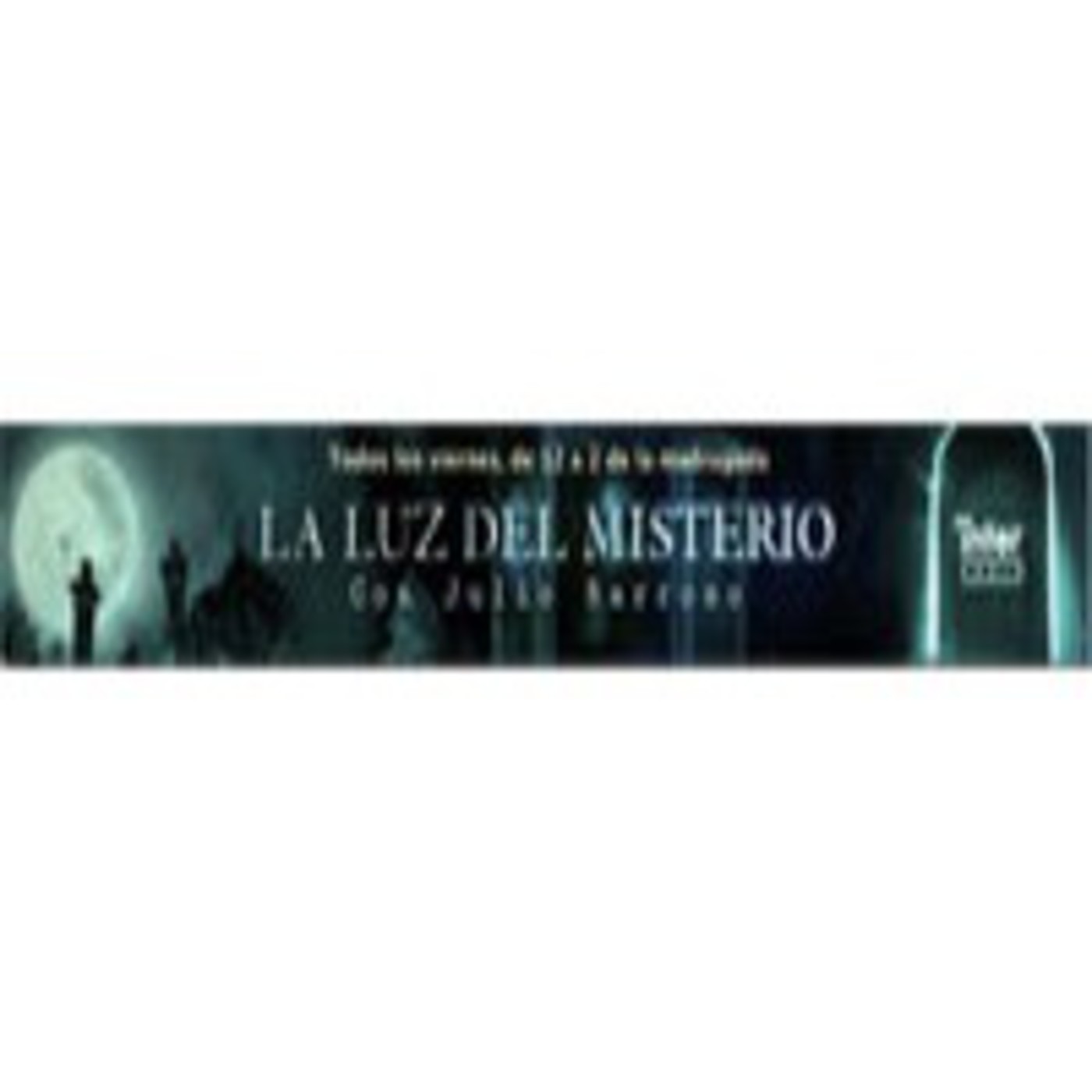 LA LUZ DEL MISTERIO CON JULIO BARROSO
