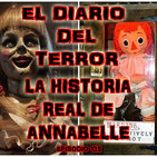 La Historia Real De Annabelle - El Diario Del Terror, EP 135