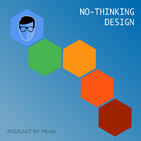 No-thinking design - Ep11 - Ha pasado un año... ¿Y ahora, qué?