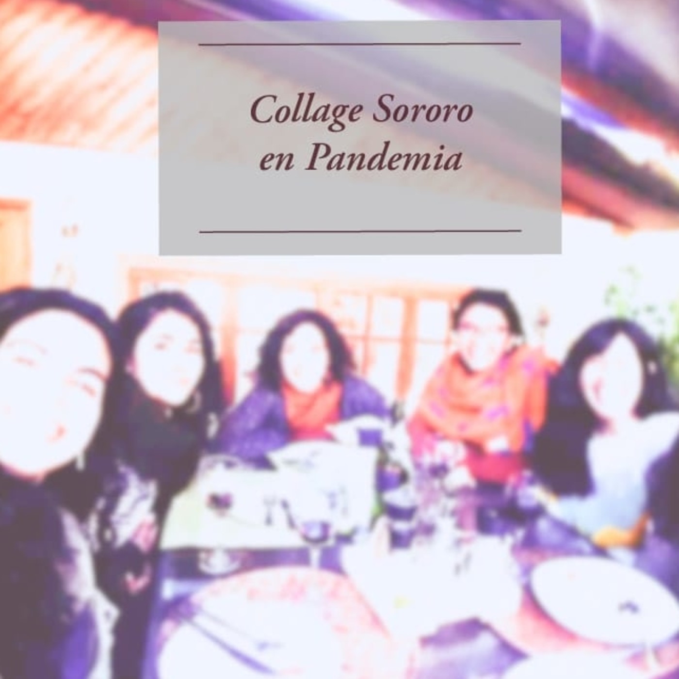 Collage Sororo en Pandemia