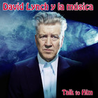 Talk to Him. Letter 28: David Lynch y la música