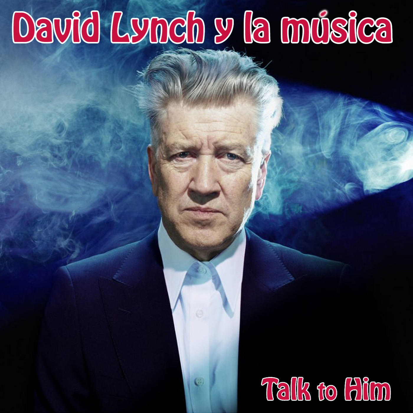 Talk to Him. Letter 28: David Lynch y la música episode artwork