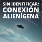 Sin Identificar,Conexión Alienígena: La revelación (Fin)
